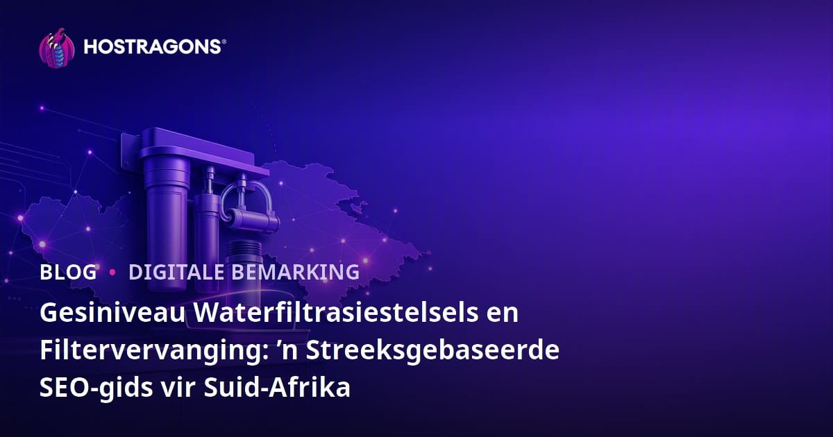 Gesiniveau Waterfiltrasiestelsels en Filtervervanging: ’n Streeksgebaseerde SEO-gids vir Suid-Afrika