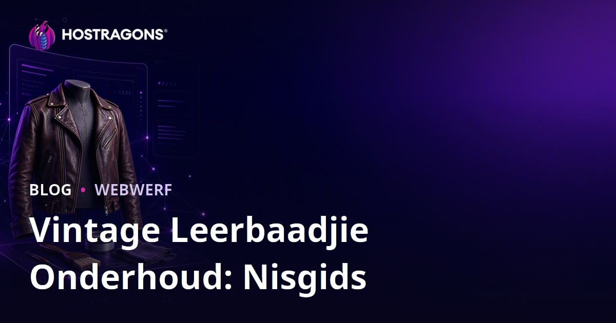 Hoe om ’n Nispunt-webwerf vir Vintage Leerbaadjie Versorging en Restourasie te Bou