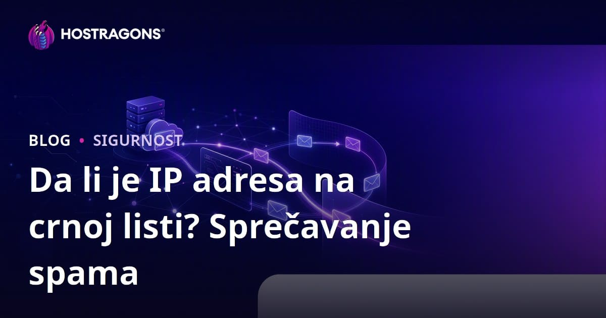 Da li je IP adresa vaše web stranice na crnoj listi? Kako spriječiti da e-mailovi završe u spamu