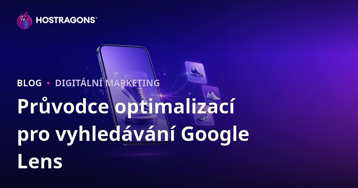 Optimalizace Google Lens pro vyhledávání: Jak připravit produktové obrázky pro vizuální vyhledávání