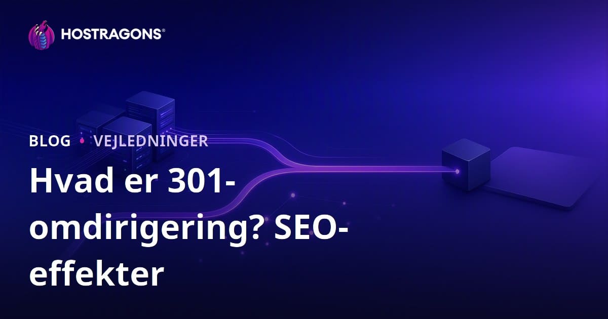 301 Redirect: Hvad er det, og hvordan laver man det? Effekt på SEO