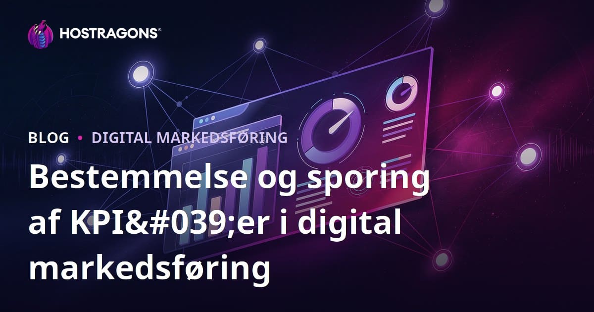Fastlæggelse og overvågning af KPI'er i digital markedsføring