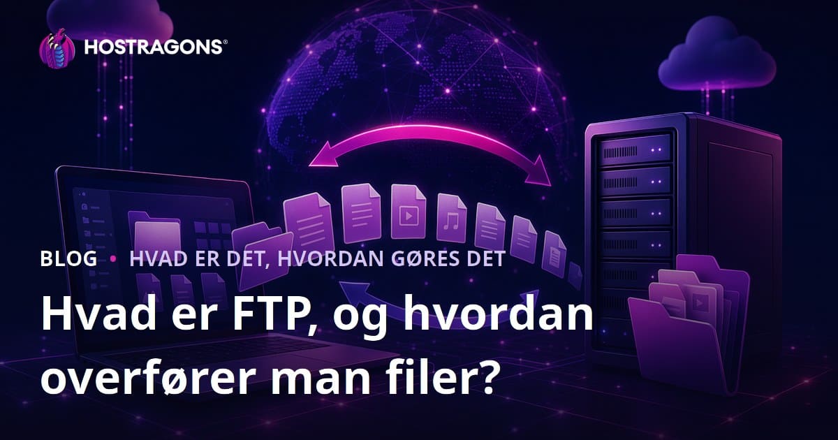 Hvad er FTP, og hvordan overfører man filer?