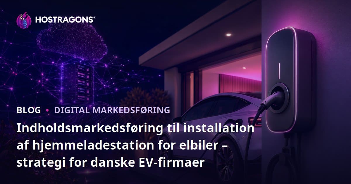 Indholdsmarkedsføring til installation af hjemmeladestation for elbiler – strategi for danske EV-firmaer