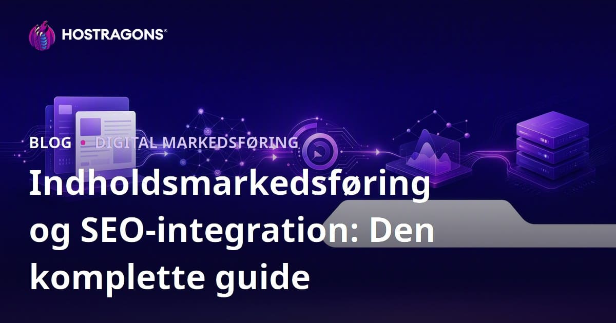 Indholdsmarkedsføring og SEO Integration: Den Ultimative Guide