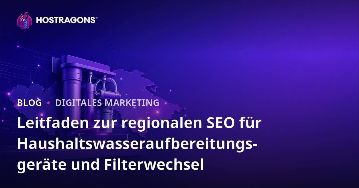 Leitfaden zur regionalen SEO für Haushaltswasseraufbereitungsgeräte und Filterwechsel