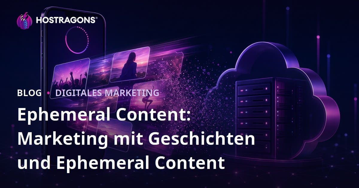 Ephemeral Content: Marketing mit Geschichten und Ephemeral Content