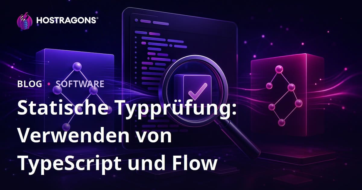 Statische Typprüfung: Verwenden von TypeScript und Flow