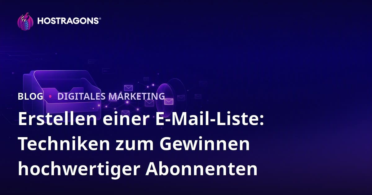 Erstellen einer E-Mail-Liste: Techniken zum Gewinnen hochwertiger Abonnenten