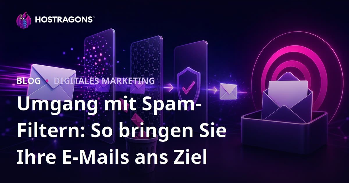 Umgang mit Spamfiltern: So erreichen Ihre E-Mails das Ziel