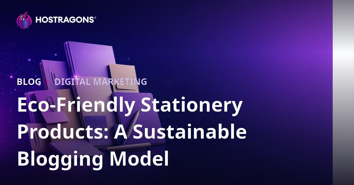 Eco-Friendly Stationery Products: A Sustainable Blogging Model