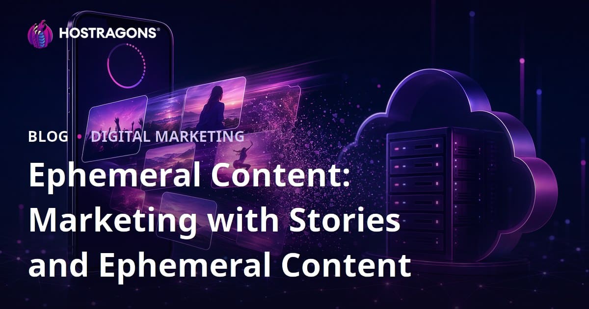 Ephemeral Content: Marketing with Stories and Ephemeral Content
