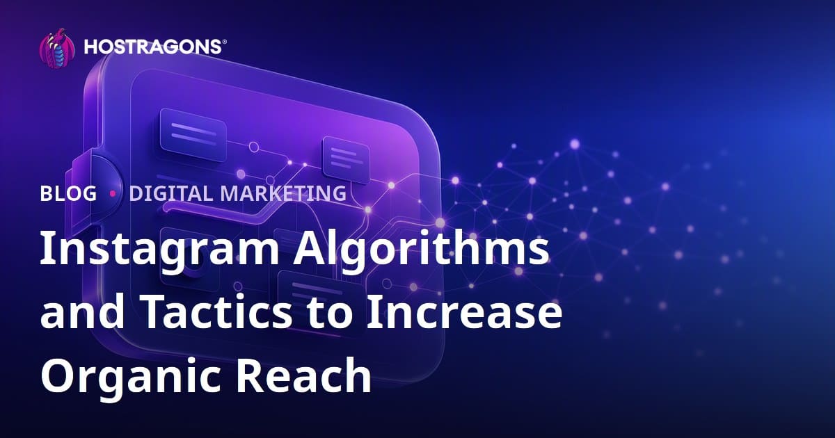 Understanding Instagram Algorithms and Tactics to Boost Organic Reach