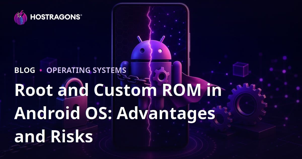 Rooting and Custom ROMs on Android: Benefits and Risks
