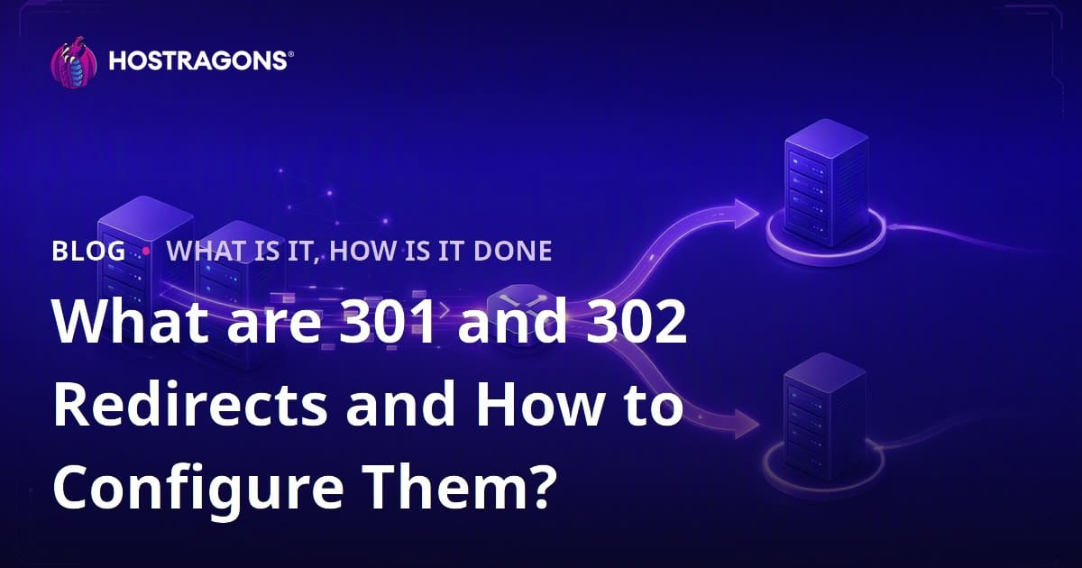 Understanding 301 and 302 Redirects: What They Are and How to Configure Them