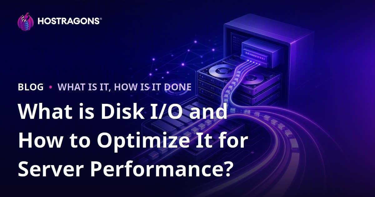 What is Disk I/O and How to Optimize It for Server Performance?