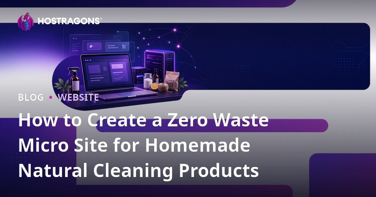How to Create a Zero Waste Micro Site for Homemade Natural Cleaning Products