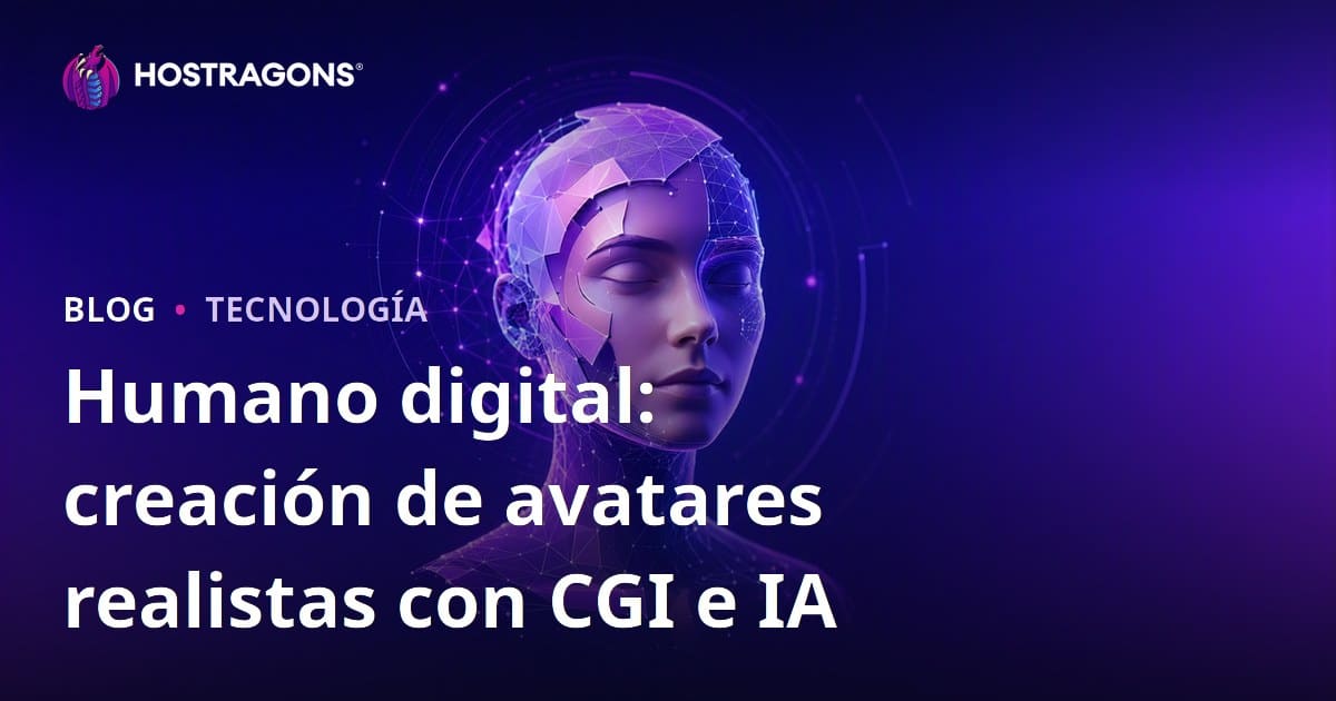 Humano digital: creación de avatares realistas con CGI e IA
