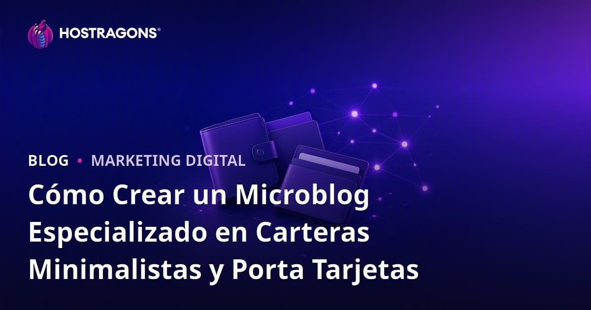 Cómo Crear un Microblog Especializado en Carteras Minimalistas y Porta Tarjetas