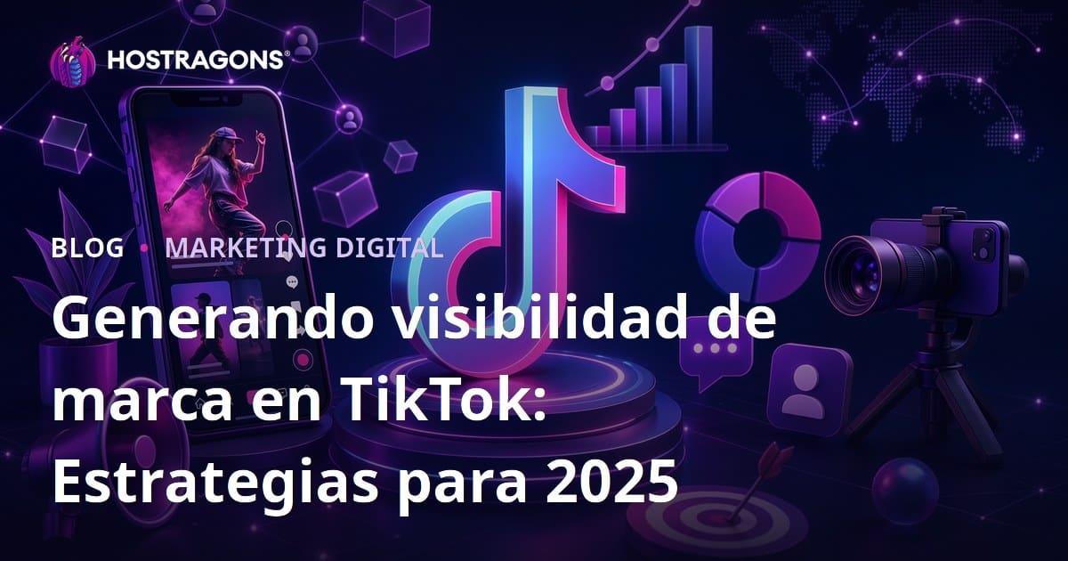 Generando visibilidad de marca en TikTok: Estrategias para 2025