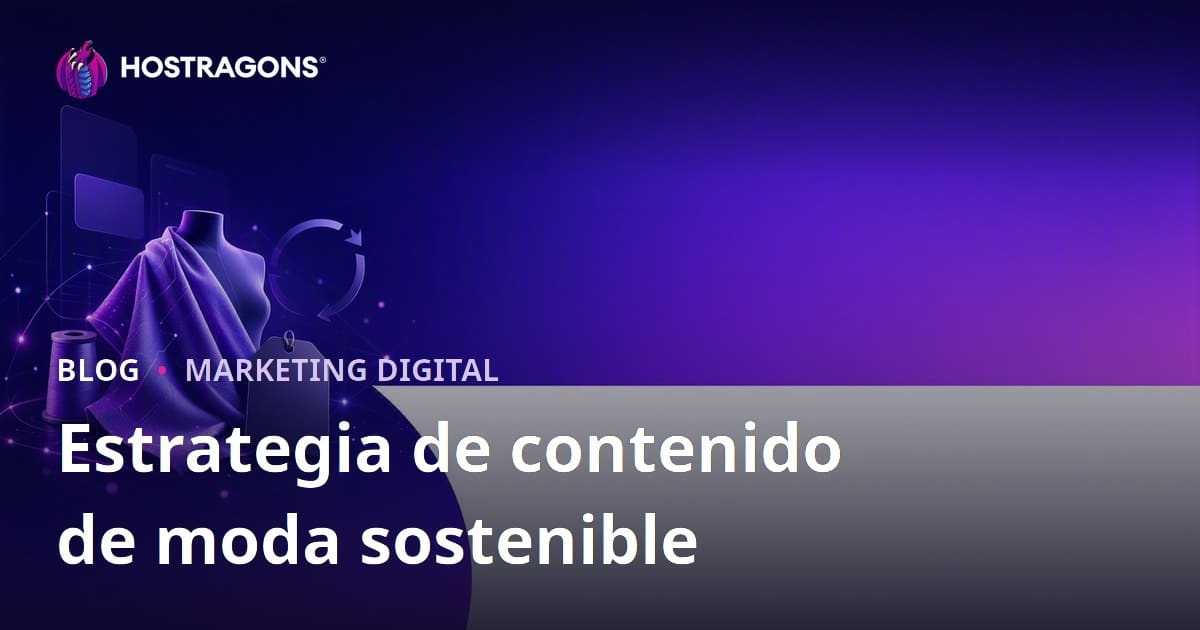 Estrategia de Contenidos para Marcas de Moda Sostenible y Tejidos Reciclados