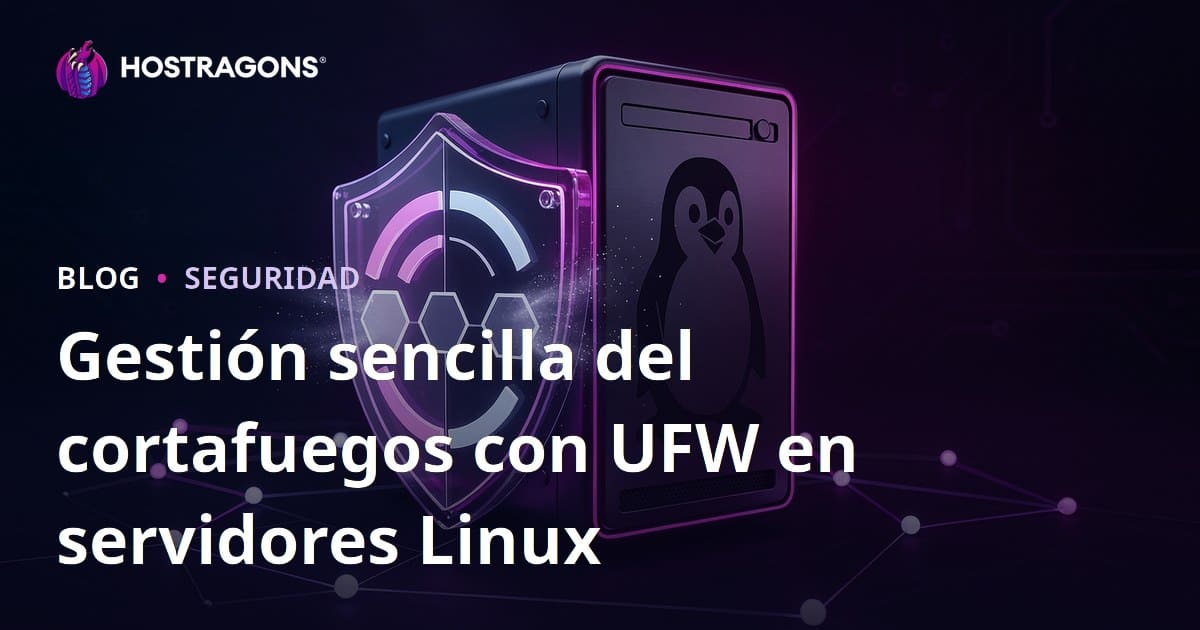 Gestión sencilla del cortafuegos con UFW en servidores Linux