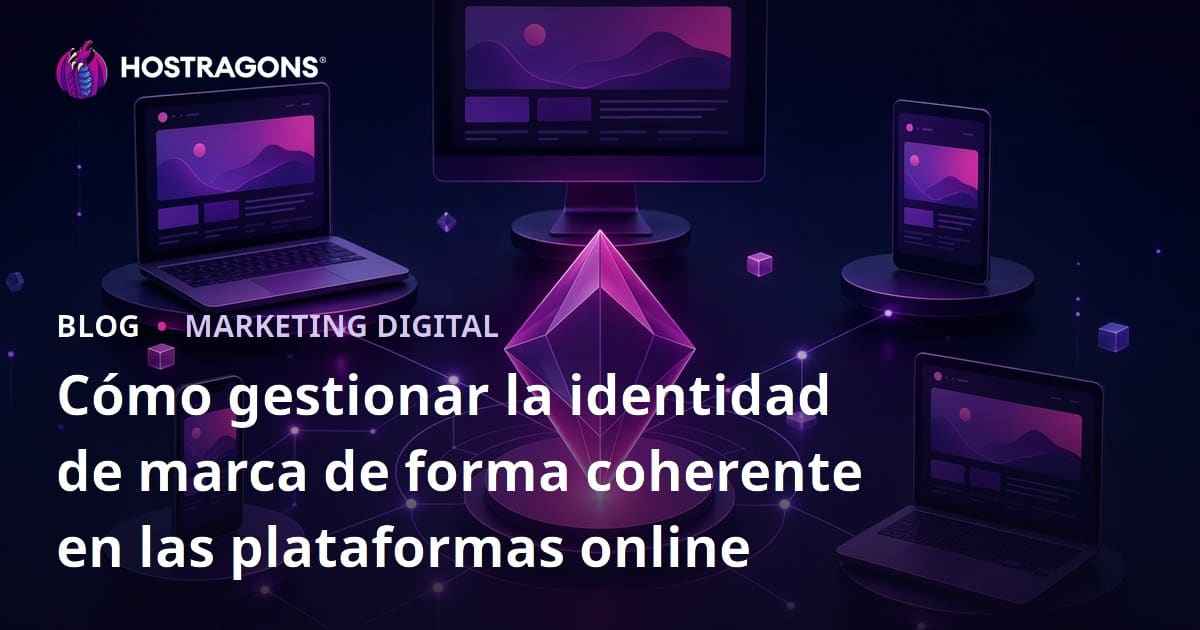 Cómo gestionar la identidad de marca de forma coherente en las plataformas online