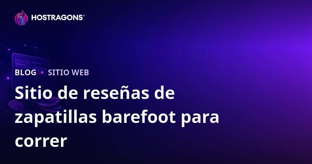 Guía para Crear un Sitio Web de Análisis de Carrera y Zapatillas Minimalistas para Correr
