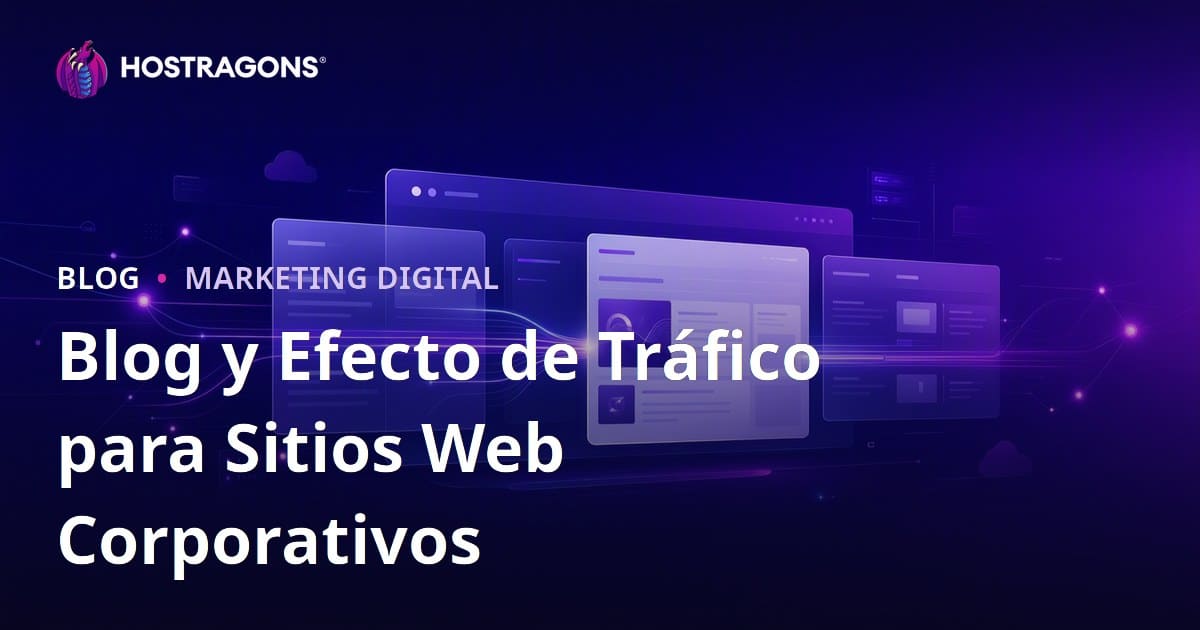 Importancia del blog en sitios web corporativos y su impacto en el tráfico