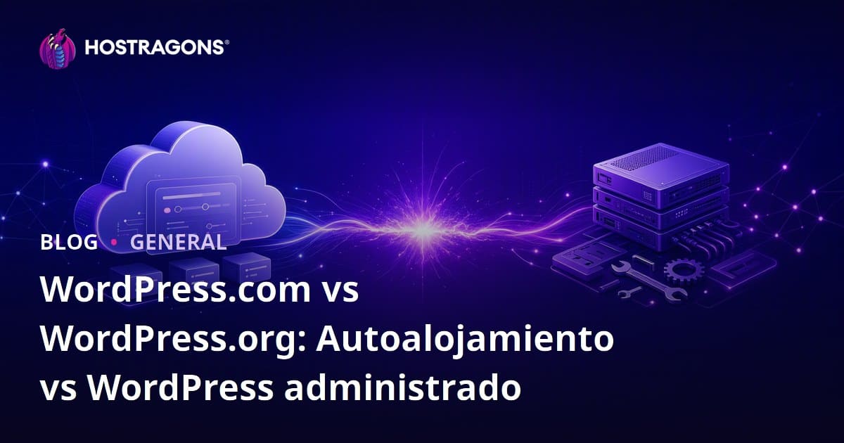 WordPress.com vs WordPress.org: Autoalojamiento vs WordPress administrado