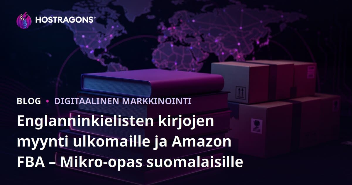 Englanninkielisten kirjojen myynti ulkomaille ja Amazon FBA – Mikro-opas suomalaisille