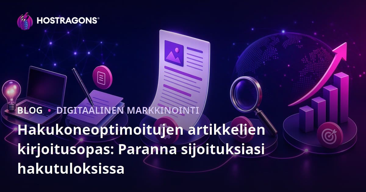 Hakukoneoptimoitujen artikkelien kirjoitusopas: Paranna sijoituksiasi hakutuloksissa