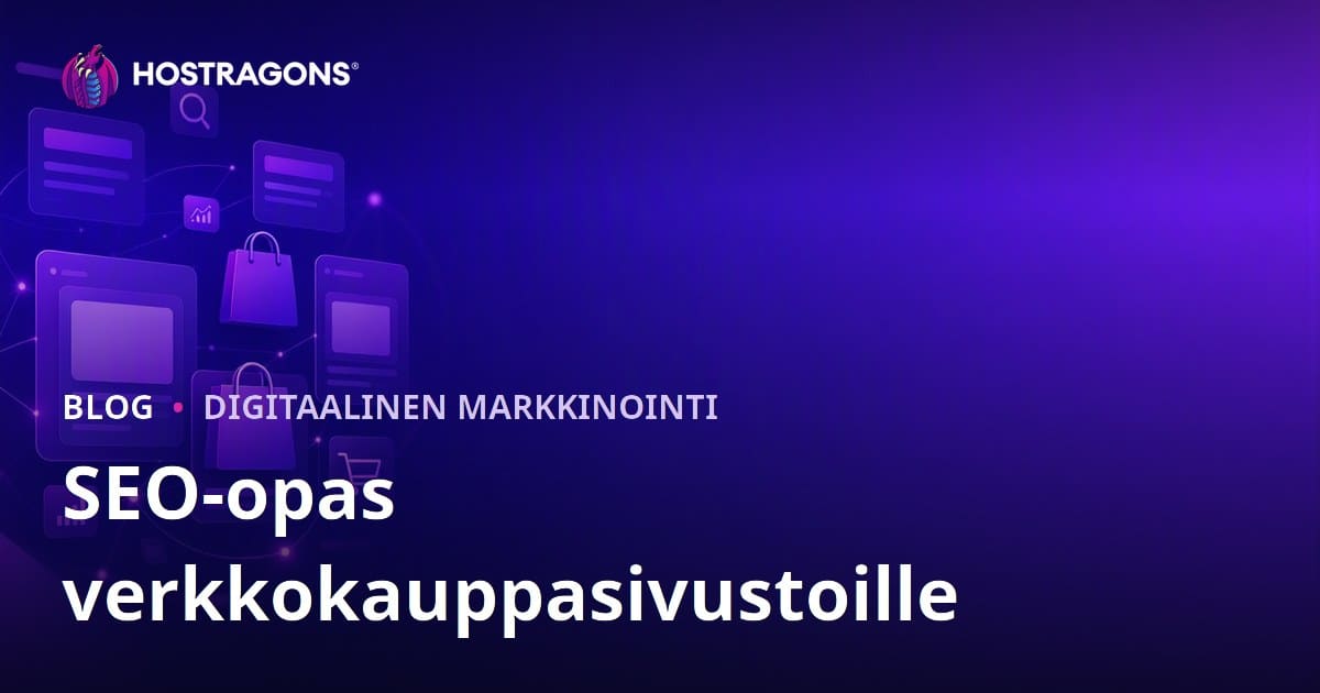 Verkkokaupan SEO-opas 2026: Kategoria- ja tuotesivujen optimointi
