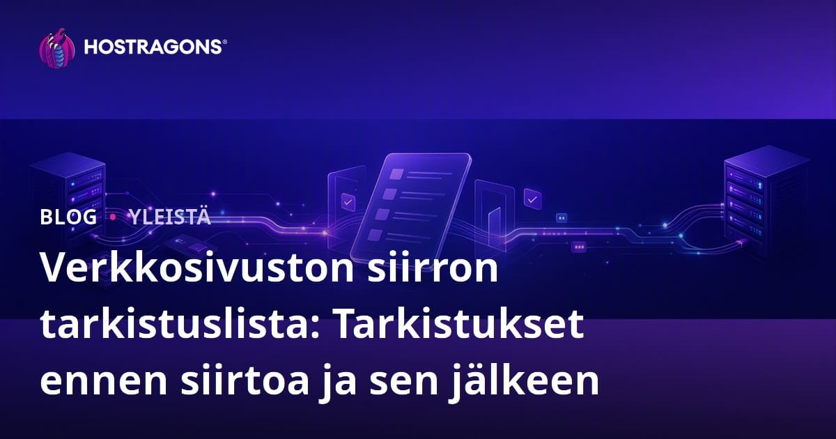 Verkkosivuston siirron tarkistuslista: Tarkistukset ennen siirtoa ja sen jälkeen