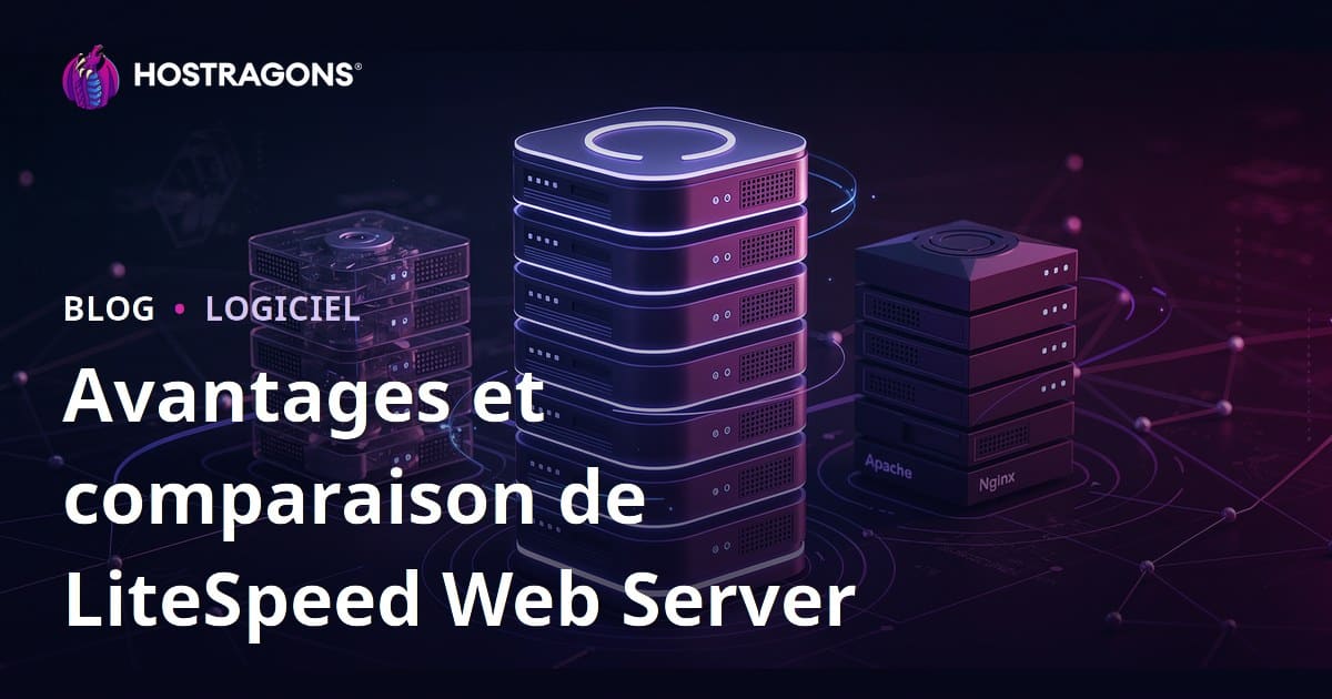 Comparatif : Avantages de LiteSpeed Web Server face à Apache et Nginx