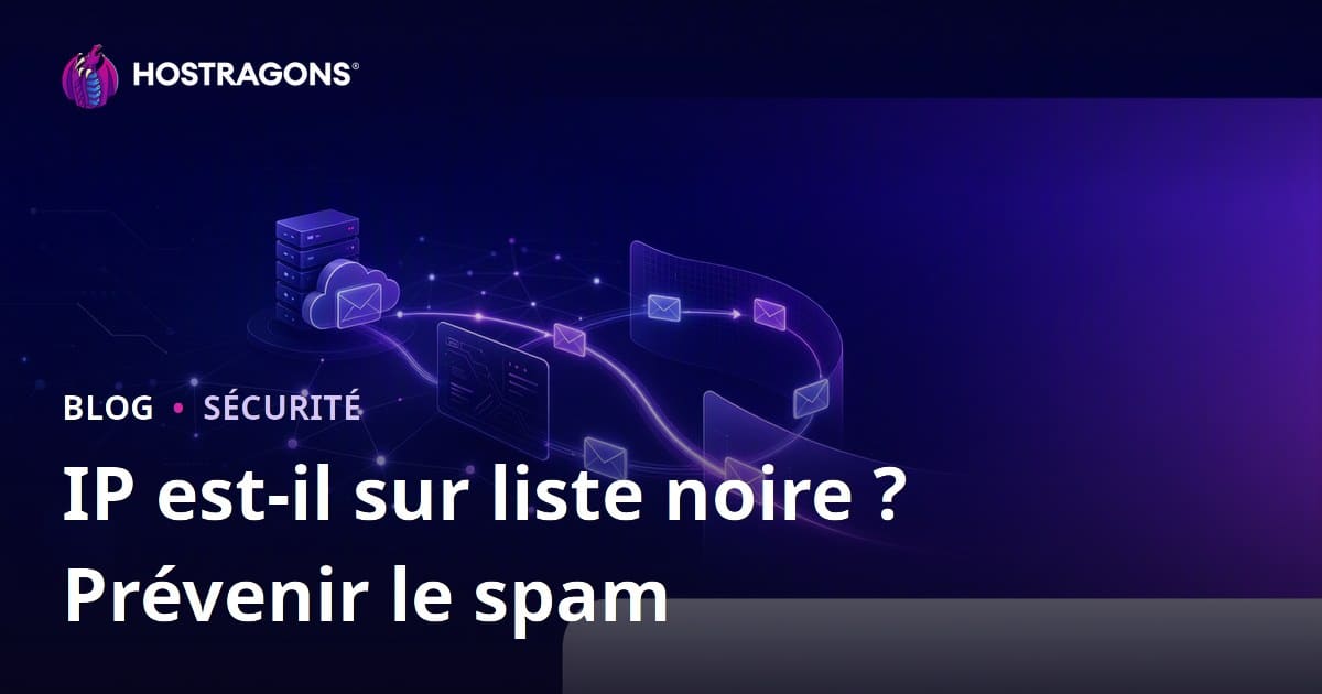Votre adresse IP est-elle sur une liste noire ? Prévenir l’envoi d’e-mails en spam