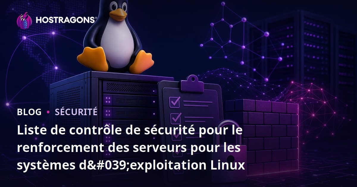 Liste de contrôle de sécurité pour le renforcement des serveurs pour les systèmes d'exploitation Linux