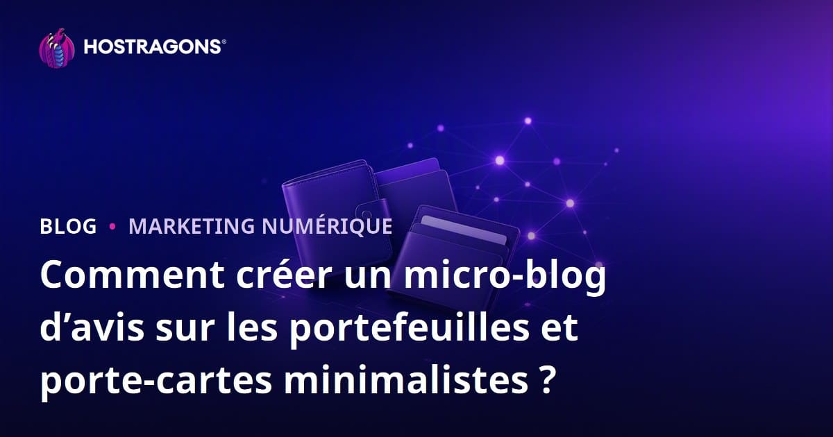 Comment créer un micro-blog d’avis sur les portefeuilles et porte-cartes minimalistes ?