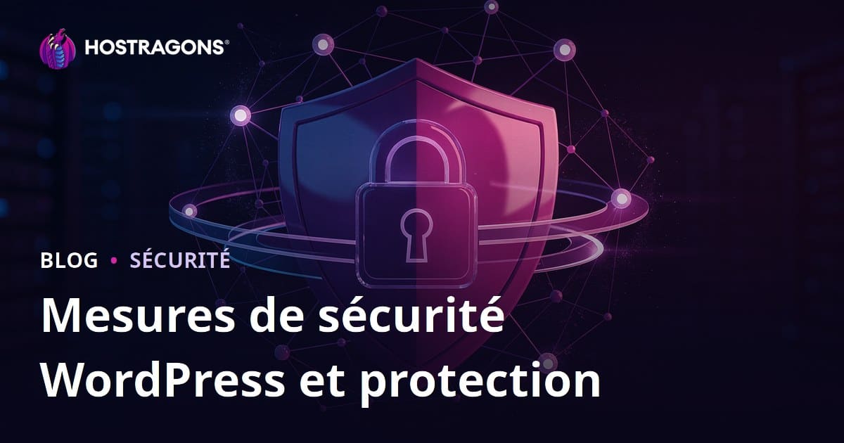 Sécurité WordPress : mesures essentielles pour protéger votre site du piratage
