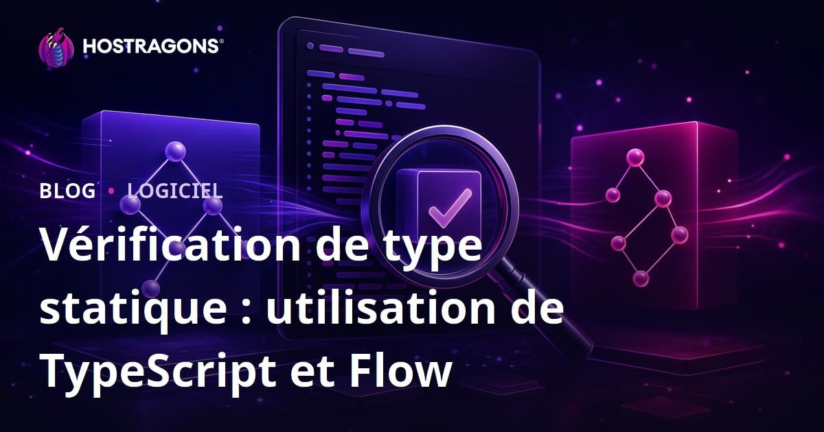 Vérification de type statique : utilisation de TypeScript et Flow