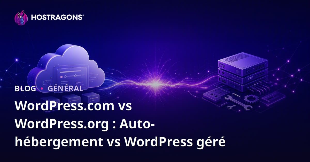 WordPress.com vs WordPress.org : Auto-hébergement vs WordPress géré