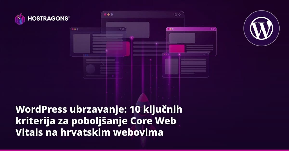 WordPress ubrzavanje: 10 ključnih kriterija za poboljšanje Core Web Vitals na hrvatskim webovima