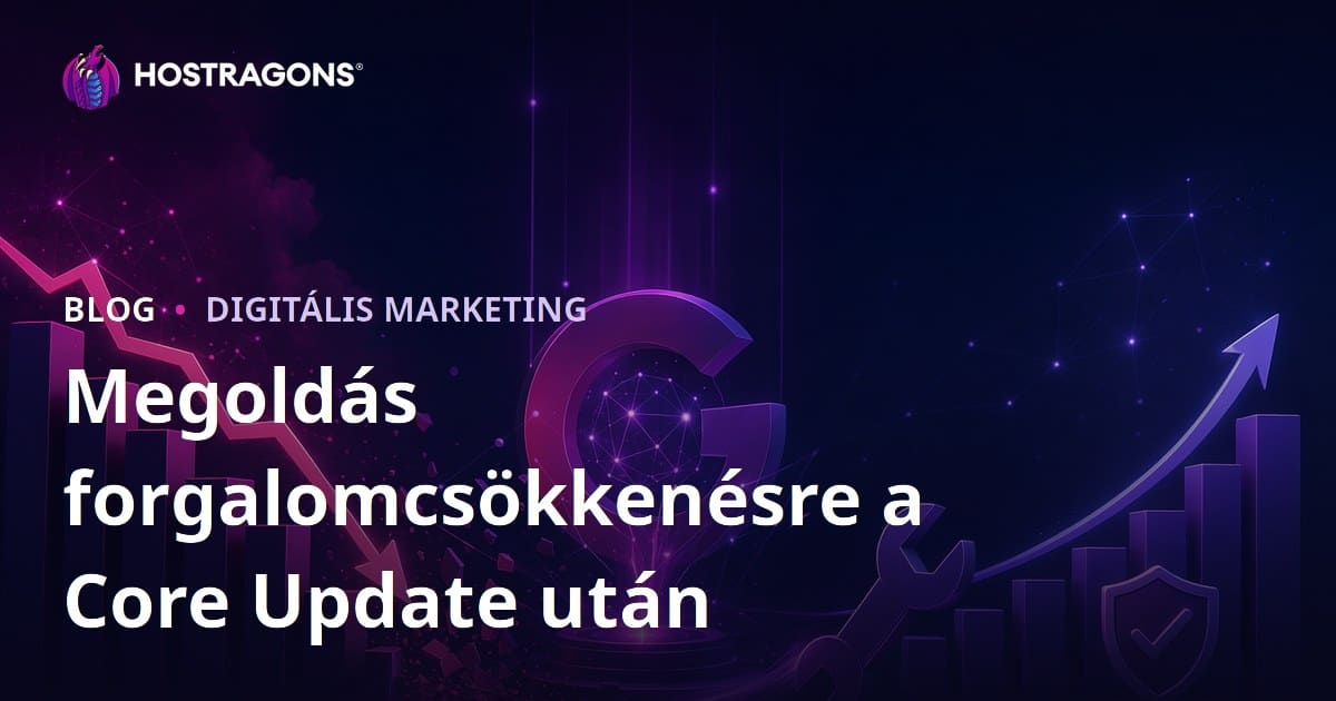 Google Core Update utáni forgalomcsökkenés: teljes helyreállítási útmutató lépésről lépésre