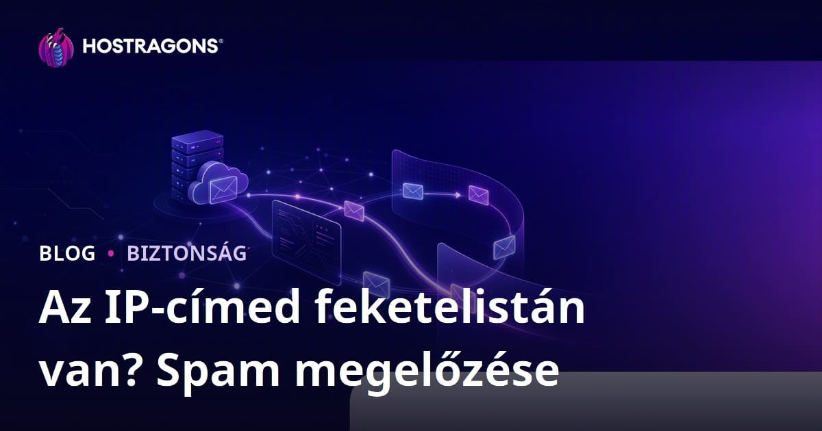 Weboldal IP-címe feketelistán van? Így előzheti meg, hogy levelei a spam mappába kerüljenek