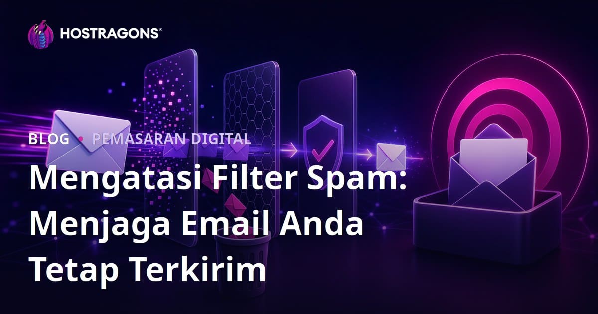 Mengatasi Filter Spam: Memastikan Email Anda Sampai ke Target