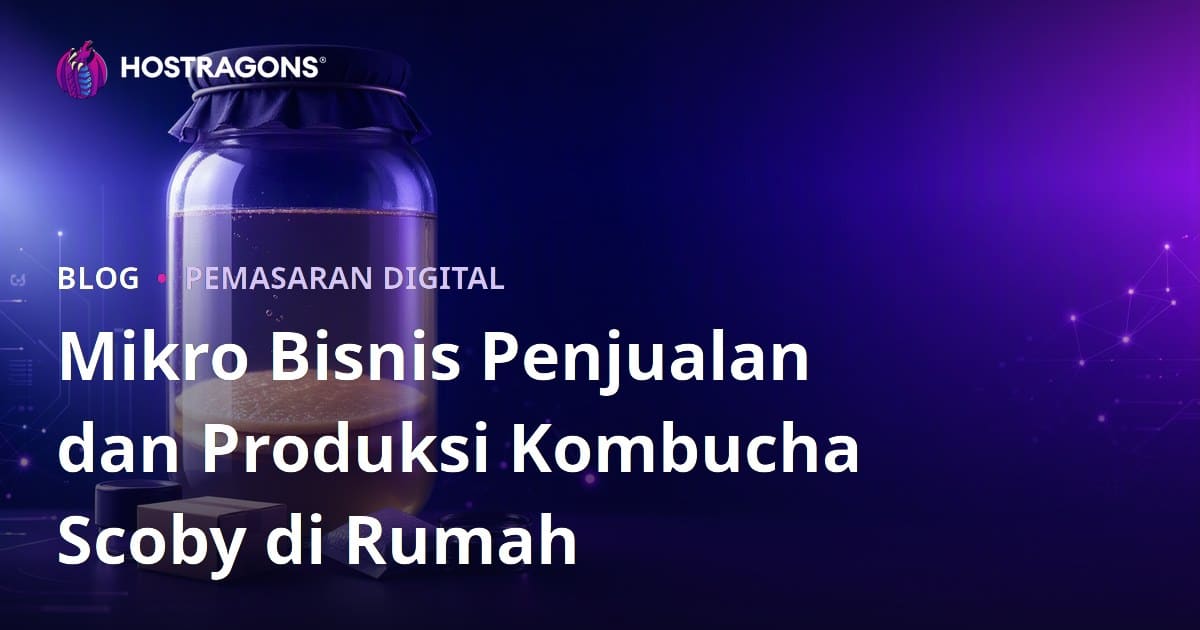 Mikro Bisnis Penjualan dan Produksi Kombucha Scoby di Rumah