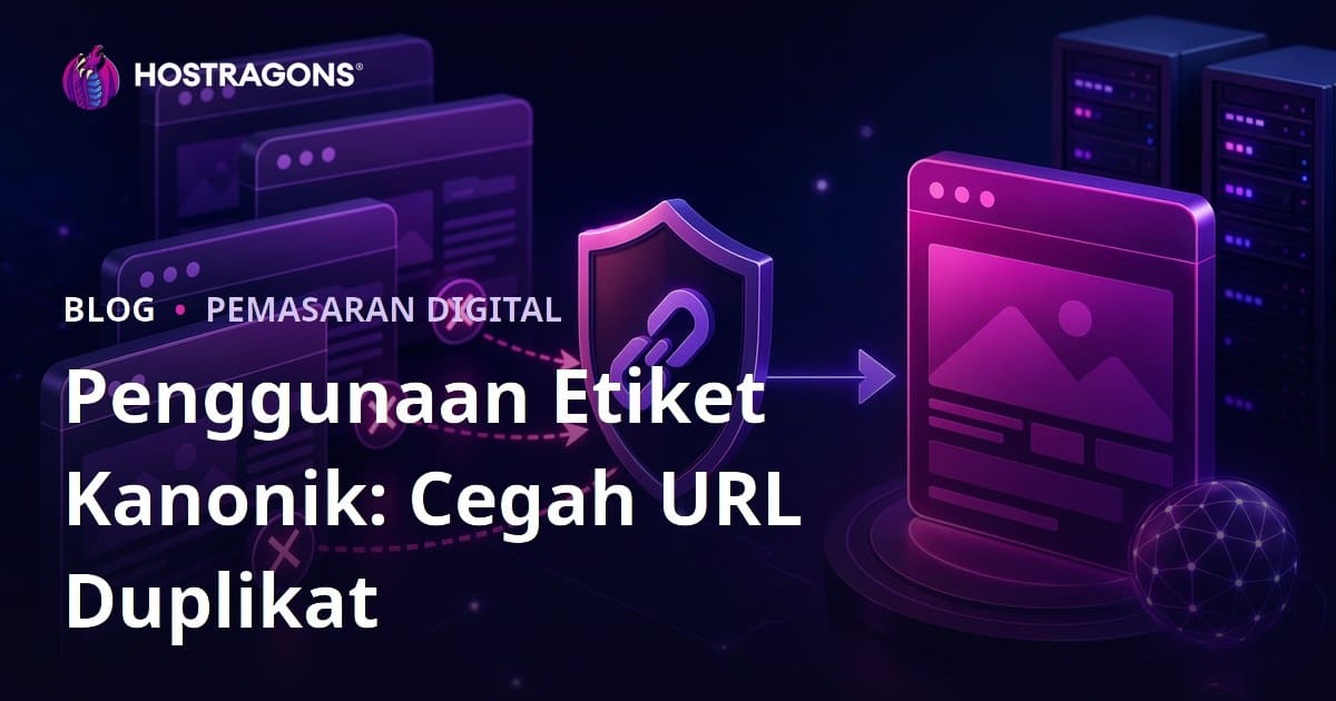 Panduan Lengkap Tag Canonical: Cegah Konten Duplikat & Perkuat SEO Website Anda
