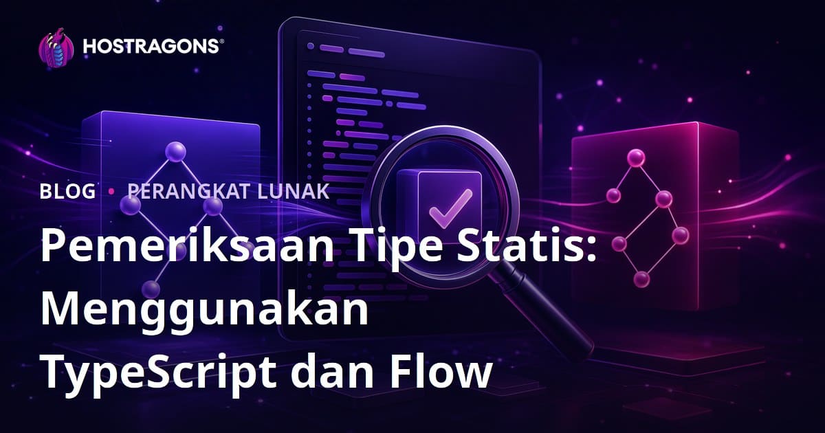Pemeriksaan Tipe Statis: Menggunakan TypeScript dan Flow