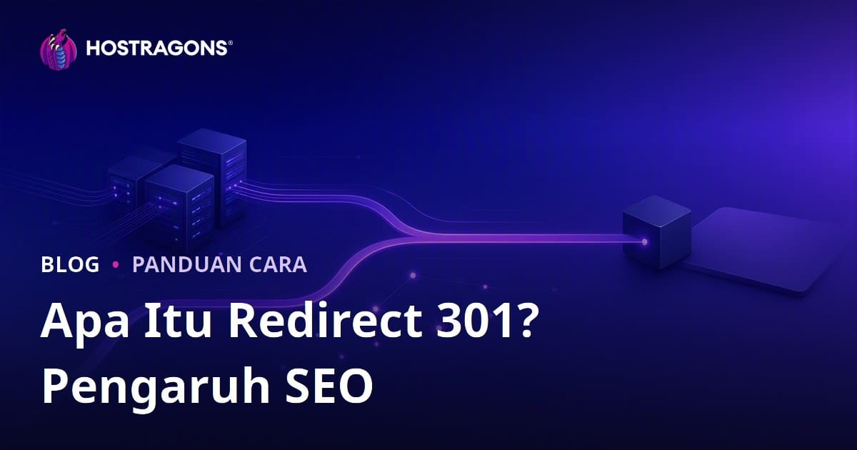 Apa Itu Redirect 301? Cara Membuat dan Dampaknya pada SEO