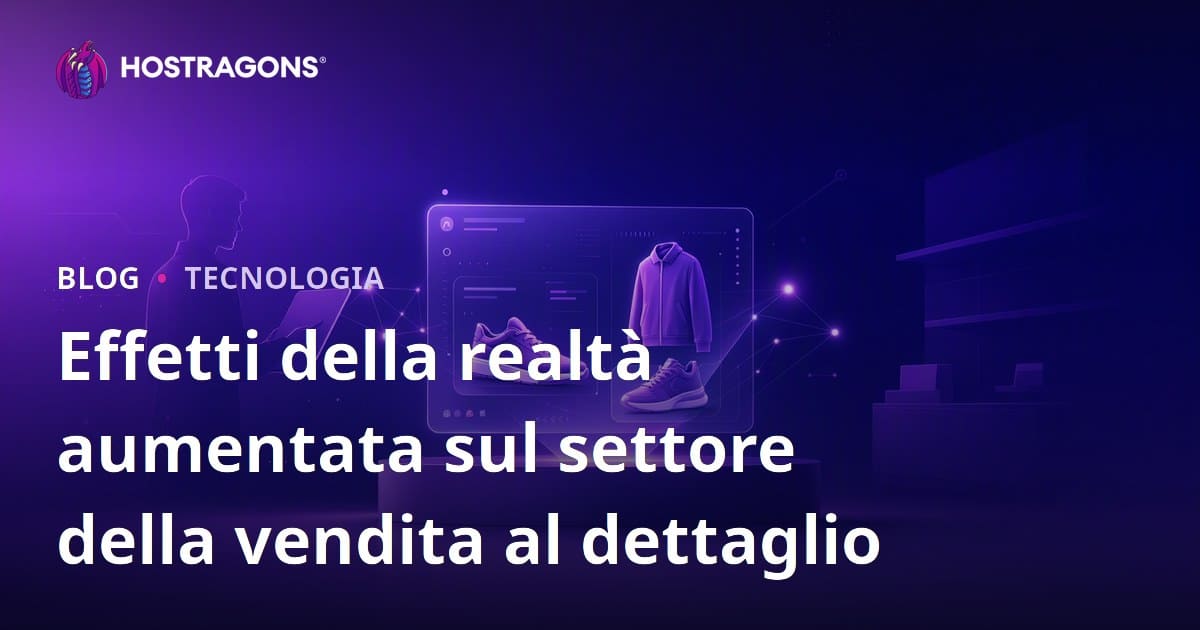 Gli Impatti della Realtà Aumentata nel Settore Retail
